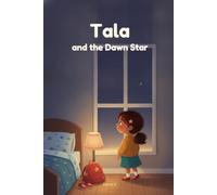 Tala and the Dawn Star: A Heartwarming First Day of School Book for Toddlers and Preschoolers - a Gentle Bedtime Read-Aloud for Parents Raising Brave, Kind Little Ones (Ages 2-6)