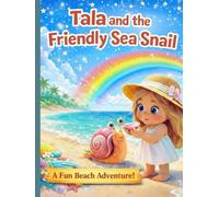 Tala and the Friendly Sea snail:A Magical Beach Adventure for Kids Ages 3-5 About Friendship, Kindness, (Tala’s Colorful Worlds)