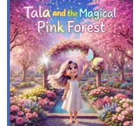 Tala and the Magical Pink Forest:A calming bedtime story full of magic, kindness, and pink forest adventures for children ages 3-5 (Tala’s Colorful Worlds)