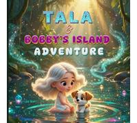 Tala & Bobby’s Island Adventure:A Cute Animal Story for Kids Ages 3-5 (Tala’s Colorful Worlds)