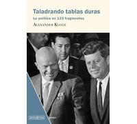 Taladrando tablas duras: La política en 133 fragmentos: 3 (Ensayo)