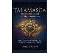Talamasca: The Secret Order Season 2 Companion: A Profound Journey into the Heart of the Immortal Order