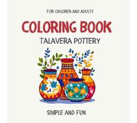 Talavera Pottery Coloring Book: Simple and fun for adults and children: "Colors of Mexico: A Talavera Pottery Coloring Book"-perfect for adults and ... (Connected to My Family Heritage Series)