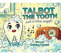 Talbot the Tooth: Just a Little wiggly