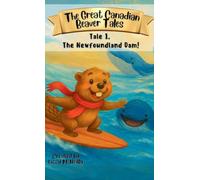 Tale 1. The Newfoundland Dam!: black-and-white version (The Great Canadian Beaver Tales!)