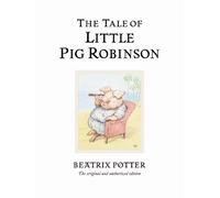 Tale Of Little Pig Robinson: The original and authorized edition: 19 (Beatrix Potter Originals)