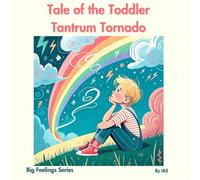 Tale of the Toddler Tantrum Tornado (Big Feelings)
