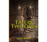 Tale of Two Cities: The Dickens Classic That Sold over 200 Million Copies (Timeless Classic Books)