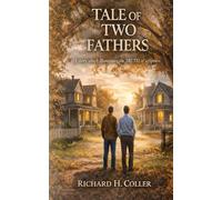 Tale of Two Fathers: A story, which illuminates the TRUTH of scripture. (Seeing the Father Clearly)
