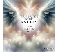 Talea Ensemble; Jennifer Zetlan; Horszowski Trio; Da Capo Chamber Players; Marisa Karchin; Steven Beck; James Baker - Louis Karchin: Tribute to the Angels