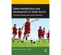 Talent Identification and Development in Youth Soccer: A Guide for Researchers and Practitioners