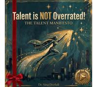 Talent is NOT Overrated [The Talent Manifesto]: A Proven Technique for Self Development Used by Top Talents [GIFT EDITION] (The Unfair Advantage: The ... and Launching Ideas [Multimedia Edition])