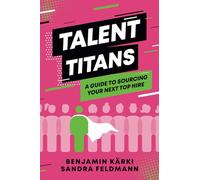 Talent Titans: A Guide to Sourcing Your Next Top Hire