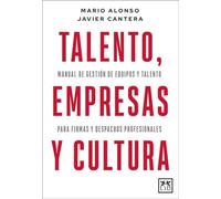 Talento, empresas y cultura: Manual de gestión de equipos y talento para firmas y despachos profesionales (Acción Empresarial)