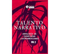 Talento narrativo: Antología de cuentistas latinoamericanos - Volumen 2