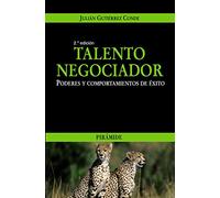 Talento negociador: Poderes y comportamientos de éxito (Empresa y Gestión)