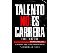 Talento no es carrera:: 10 misiones para construir una carrera musical real