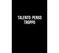 Talento: Penso troppo: Taccuino per appunti. Quaderno divertente per un collega, amico, amica. Umorismo da ufficio.