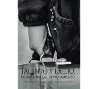 Talento y exilio: La diáspora del conocimiento