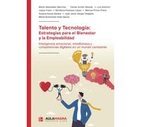 Talento y Tecnología: Estrategias para el Bienestar y la Empleabilidad: Inteligencia emocional, mindfulness y competencias digitales en un mundo cambiante