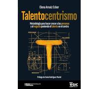 TALENTOCENTRISMO: Metodología para hacer crecer a las personas y al negocio poniendo el talento en el centro (Libros profesionales de empresa)