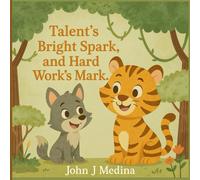 Talent's Bright Spark, and Hard Work's Mark.: a coloring book while you learn the value of hard work