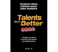 Talents do it better. A leader's playbook in the art and science of hypertalenting (Armi segrete)