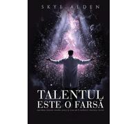 Talentul Este o Farsă: Adevărul Șocant despre Geniu și Cum Să-Ți Recapeți Propriul Talent