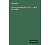 Tales About the Mythology of Greece and Rome