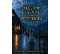 Tales and Legends of the Afterlife: Book 2: The Forgotten Tales