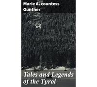 Tales and Legends of the Tyrol