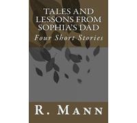 Tales and Lessons From Sophia's Dad (Volume 1)