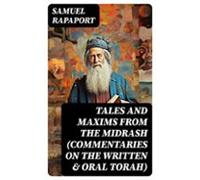 Tales And Maxims From The Midrash (commentaries On The Written & O