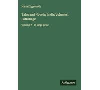 Tales and Novels; In dix Volumes, Patronage: Volume 7 - in large print