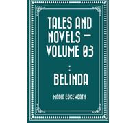 Tales and Novels - Volume 03 : Belinda