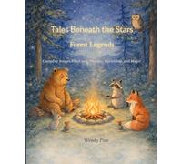 Tales Beneath the Stars- Forest Legends: Campfire Stories Filled with Wonder, Friendship, and Magic