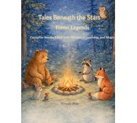 Tales Beneath the Stars- Forest Legends: Campfire Stories Filled with Wonder, Friendship, and Magic
