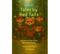 Tales by Red Tails: Book 1: An Introduction to the Red Panda Family