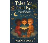Tales For Tired Eyes: 15 Gentle Bedtime Stories