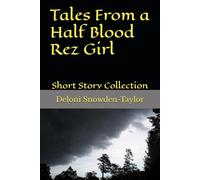 Tales From a Half Blood Rez Girl: Short Story Collection