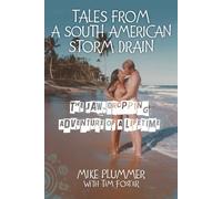 Tales from a South American Storm Drain: A jaw-dropping adventure of a lifetime
