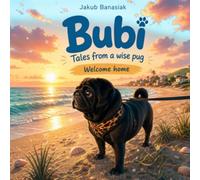 Tales from a Wise Pug: Tales from a Wise Pug: Book One - welcome home, pug, dog, for kids, bedtime story, a book with a moral, a book incorporating scientific terms, stories about a little dog