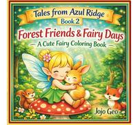 Tales from Azul Ridge: Forest Friends and Fairy Days - A Cozy Coloring Adventure for Kids and Adults: A Cute Fairy and Woodland Animal Coloring Book (Tales from Azul Ridge)