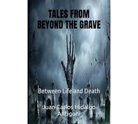 TALES FROM BEYOND THE GRAVE: Between Life and Death (LEYENDAS-LEGENDS)