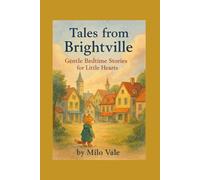 Tales from Brightville: Gentle Bedtime Stories for Little Hearts