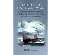Tales From Finnegan's Wake: An Assortment of Suspenseful, Fantastical, Tragic, Romantic, Humorous, and Provocative Stories Originally Published by Literary Journals and Zines in the US and Overseas