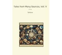 Tales from Many Sources, Vol. V (Classic Books)