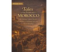 Tales From Morocco: B2-Level Literary Short Stories with Vocabulary, Grammar, and IELTS Reading Skills: 3 (B2 English Tales From The World)