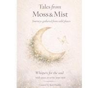 Tales from Moss & Mist: Journeys gathered from wild places