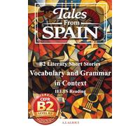 Tales from Spain: B2-Level Literary Short Stories with Vocabulary, Grammar, and IELTS Reading Skills (B2 English Tales From The World)